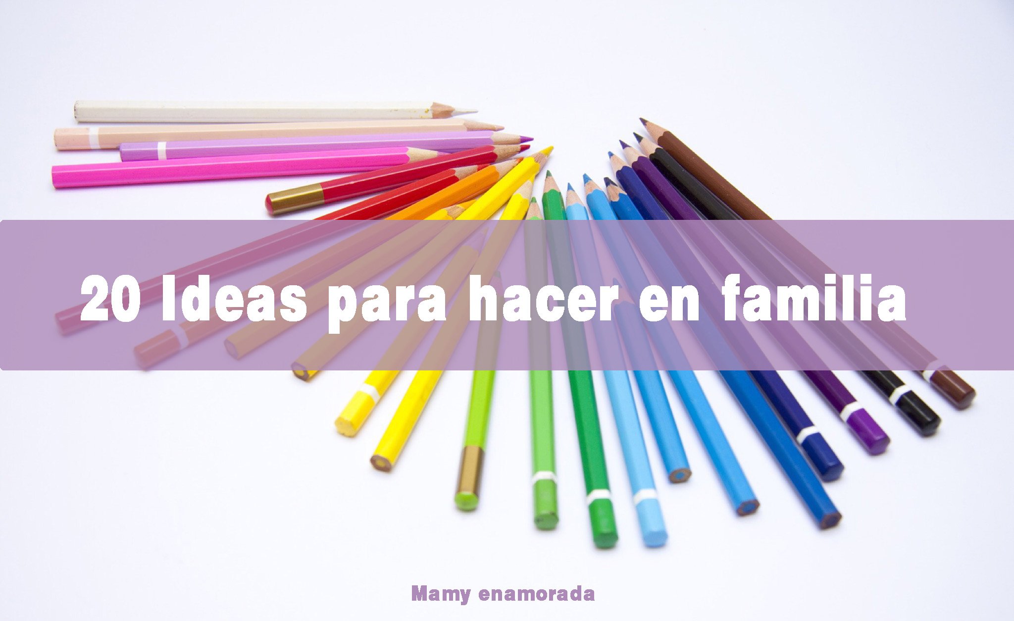 20 ideas para hacer en familia.