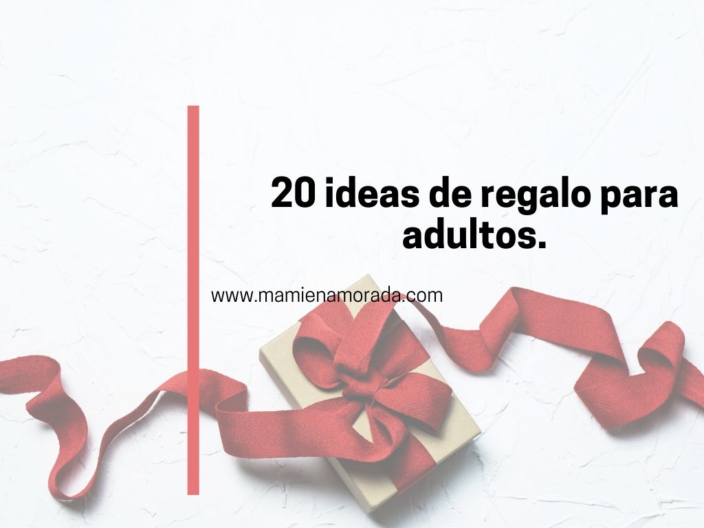 20 ideas de regalo para adultos.